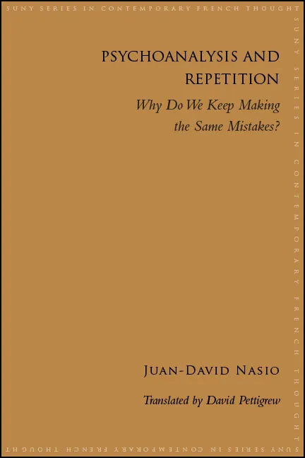Psychoanalysis and Repetition: Why Do We Keep Making the Same Mistakes? - Paperback