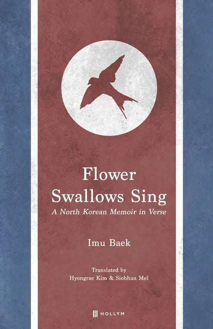 Flower Swallows Sing: A North Korean Memoir in Verse - Paperback