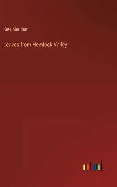 Leaves from Hemlock Valley - Hardcover