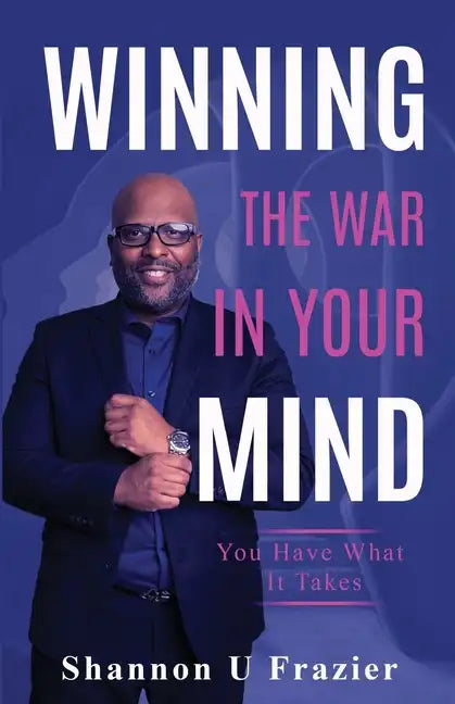 Winning the War in Your Mind: You Have What It Takes - Paperback