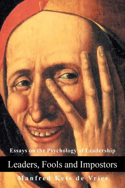 Leaders, Fools and Impostors: Essays on the Psychology of Leadership - Paperback