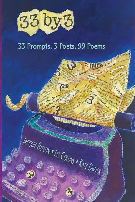 33 by 3: 33 Prompts, 3 Poets, 99 Poems - Paperback