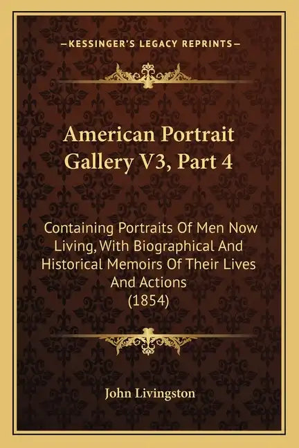 American Portrait Gallery V3, Part 4: Containing Portraits Of Men Now Living, With Biographical And Historical Memoirs Of Their Lives And Actions (185 - Paperback