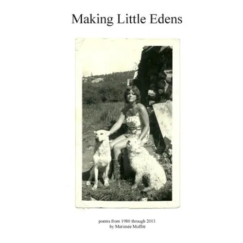 Making Little Edens: Poems from 1980 through 2013 - Paperback