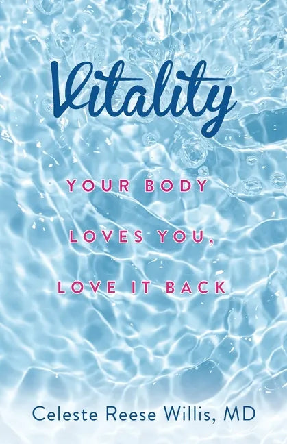 Vitality: Your Body Loves You, Love It Back - Paperback