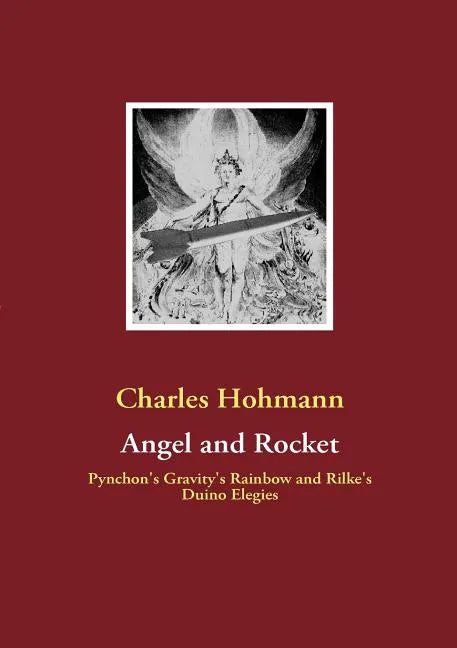 Angel and Rocket: Pynchon's Gravity's Rainbow and the Duino Elegies - Paperback