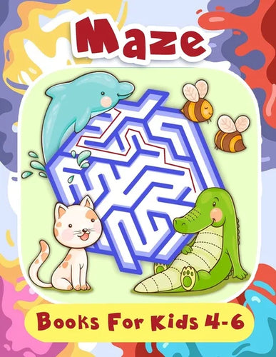 Maze Books For Kids 4-6: Fun First Mazes for Kids 4-6, 6-8 Year Olds - Paperback