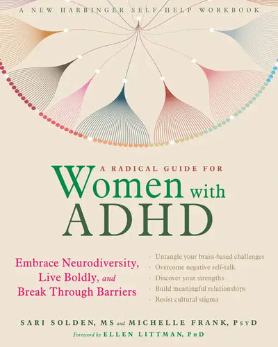 A Radical Guide for Women with ADHD: Embrace Neurodiversity, Live Boldly, and Break Through Barriers - Paperback
