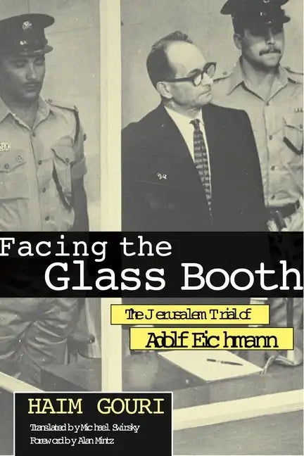 Facing the Glass Booth: The Jerusalem Trial of Adolf Eichmann - Paperback
