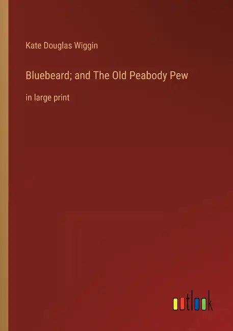 Bluebeard; and The Old Peabody Pew: in large print - Paperback
