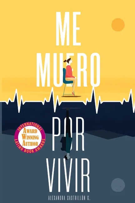 Me muero por vivir: Una novela sobre el amor, los viajes y la enfermedad - Paperback