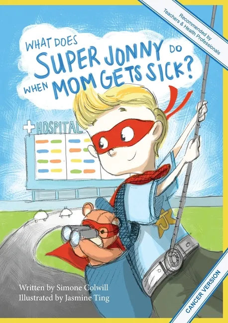 What Does Super Jonny Do When Mom Gets Sick? (CANCER version). - Paperback