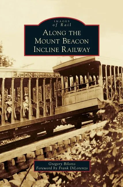 Along the Mount Beacon Incline Railway - Hardcover