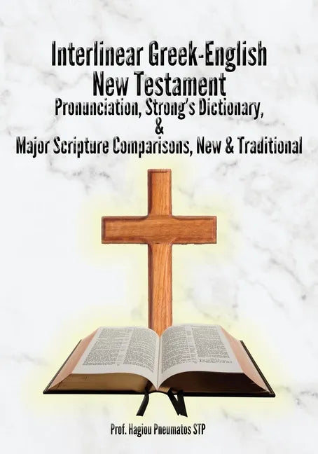 Interlinear Greek-English New Testament: Pronunciation, Strong's Dictionary & Transliteration, with Major Scripture Comparisons - Paperback