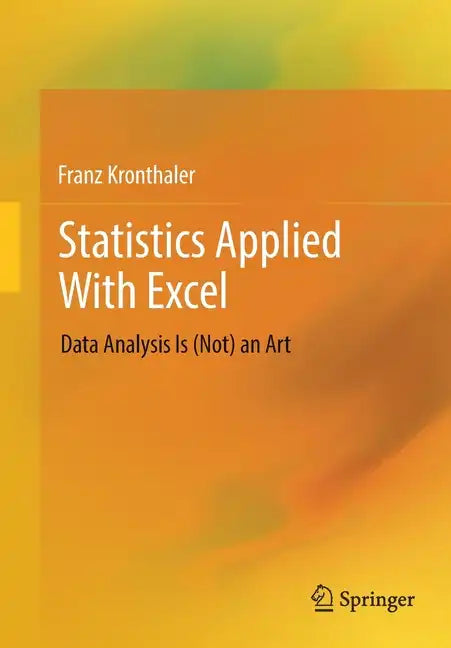 Statistics Applied with Excel: Data Analysis Is (Not) an Art - Paperback