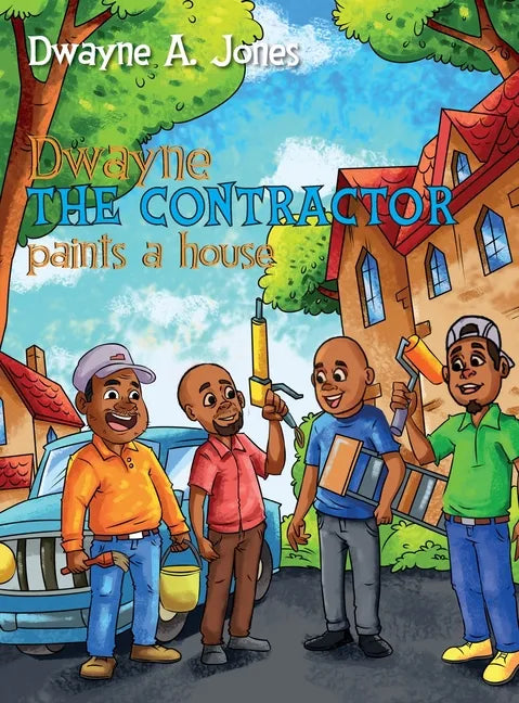 Dwayne the Contractor Paints a House - Hardcover