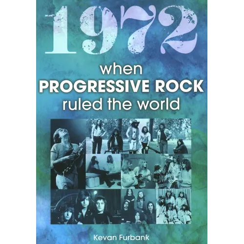 1972 When Progressive Rock Ruled the World - Paperback