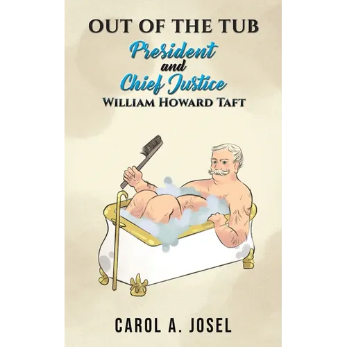 Out of the Tub: President and Chief Justice William Howard Taft - Paperback