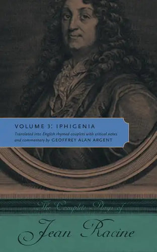 The Complete Plays of Jean Racine: Volume 3: Iphigenia - Paperback