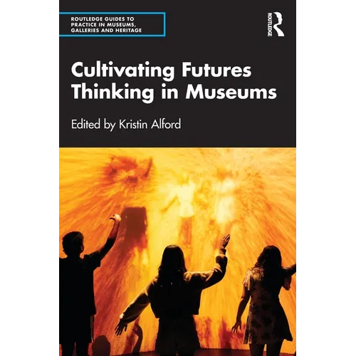 Cultivating Futures Thinking in Museums - Paperback