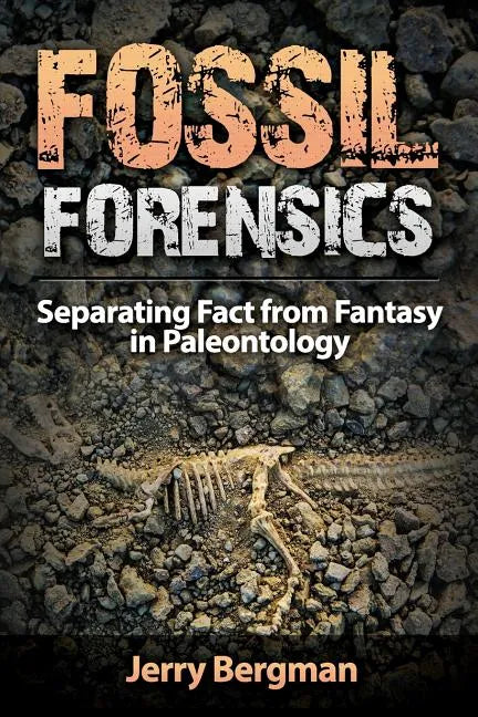 Fossil Forensics: Separating Fact from Fantasy in Paleontology - Paperback