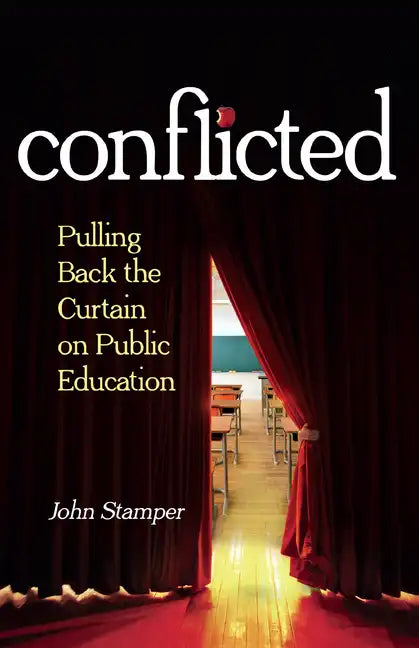 Conflicted: Pulling Back the Curtain on Public Education - Paperback