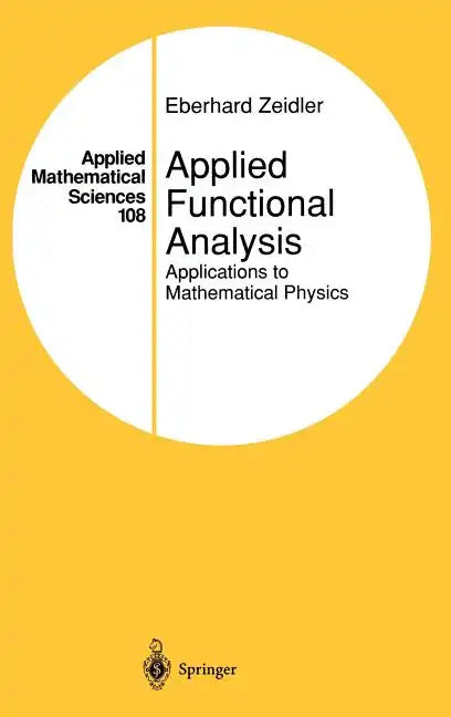 Applied Functional Analysis: Applications to Mathematical Physics - Hardcover