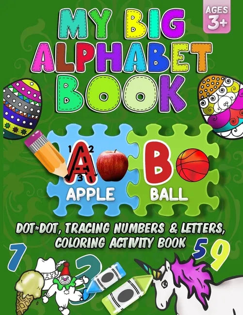 My Big Alphabet Book: Dot to Dot, Tracing numbers & Letters, Coloring Activity Book - Paperback