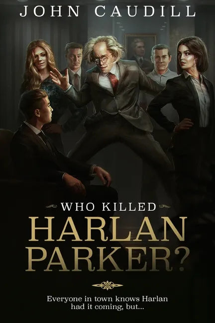 Who Killed Harlan Parker?: When small town justice means one less lawyer - Paperback