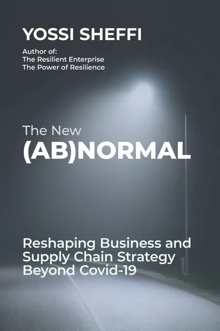 The New (Ab)Normal: Reshaping Business and Supply Chain Strategy Beyond Covid-19 - Paperback