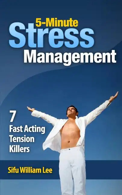 5-Minute Stress Managment: 7 Fast Acting Tension Killer Methods - Paperback