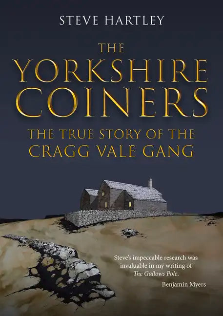 The Yorkshire Coiners: The True Story of the Cragg Vale Gang - Paperback