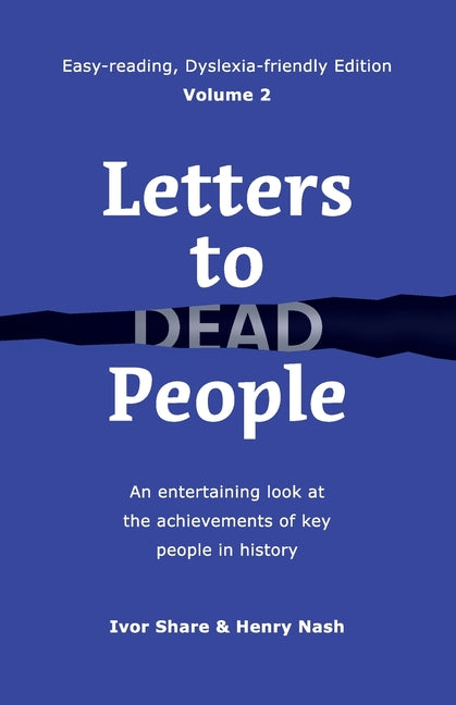 Letters to Dead People (Dyslexia-friendly Edition, Volume 2): An entertaining look at the achievements of key people in history - Paperback