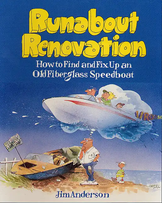 Runabout Renovation: How to Find and Fix Up an Old Fiberglass Speedboat - Paperback