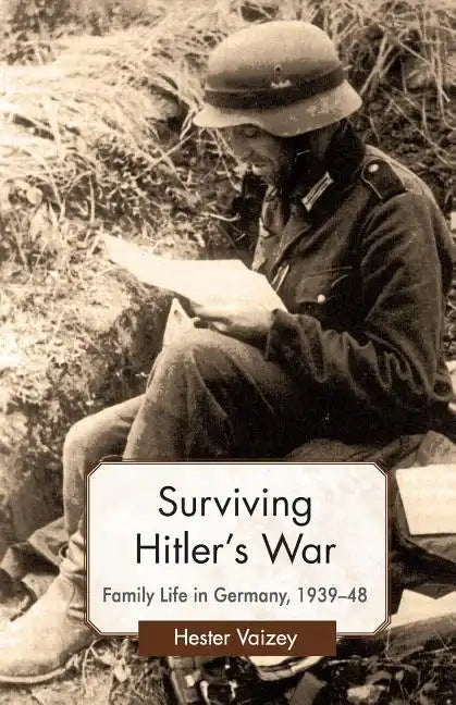 Surviving Hitler's War: Family Life in Germany, 1939-48 - Paperback