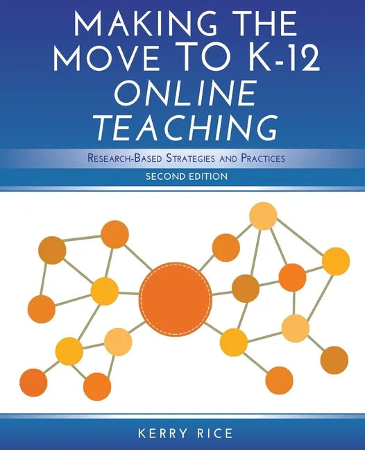 Making the Move to K-12 Online Teaching: Research-Based Strategies and Practices (Second Edition) - Paperback