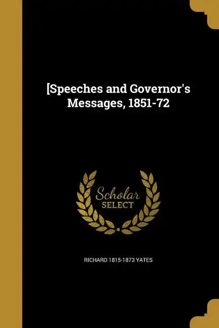 [Speeches and Governor's Messages, 1851-72 - Paperback