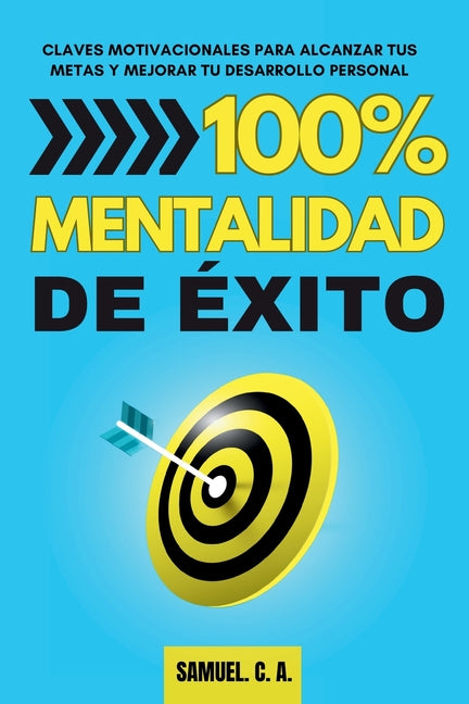 100% Mentalidad de ?xito: Claves motivacionales para alcanzar tus metas y mejorar tu desarrollo personal - Paperback