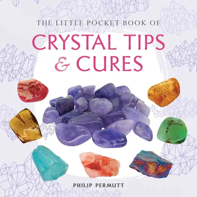 The Little Pocket Book of Crystal Tips and Cures - Paperback