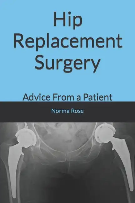 Hip Replacement Surgery: Advice From a Patient - Paperback