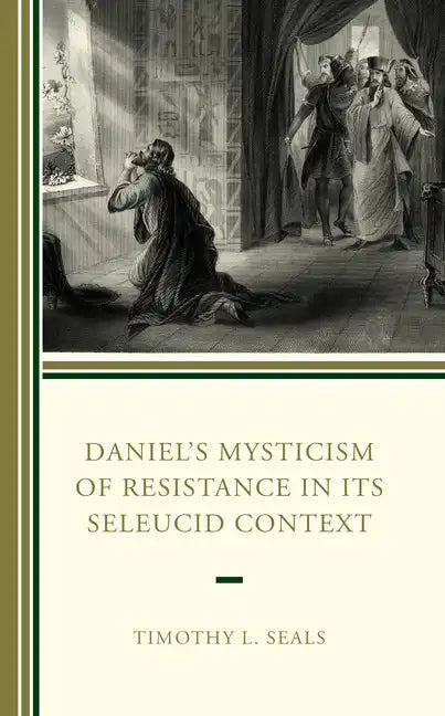 Daniel's Mysticism of Resistance in Its Seleucid Context - Hardcover