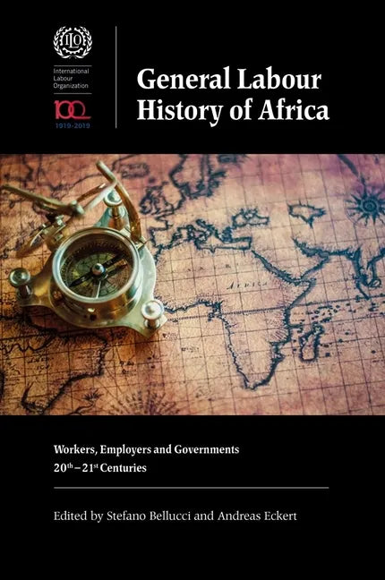 General Labour History of Africa: Workers, Employers and Governments, 20th-21st Centuries - Paperback