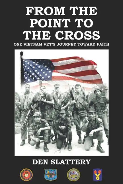 From the Point to the Cross: One Vietnam Vet's Journey Toward Faith - Paperback