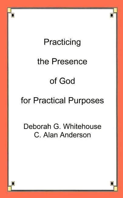 Practicing the Presence of God for Practical Purposes - Paperback