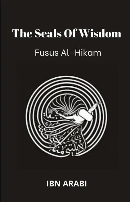Fusus Al-Hikam: The Seals of Wisdom - Paperback