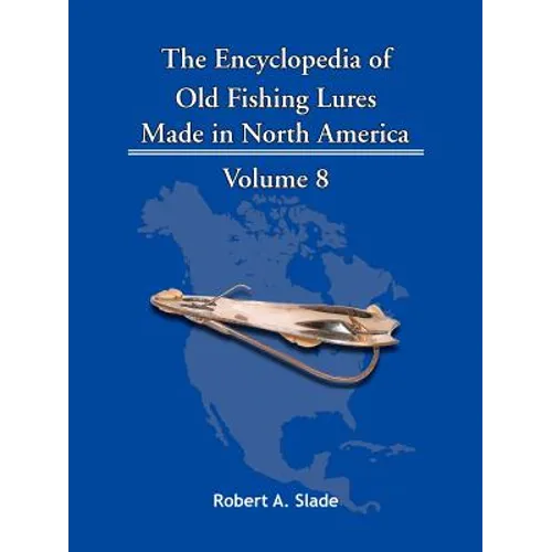 The Encyclopedia of Old Fishing Lures: Made in North America - Paperback