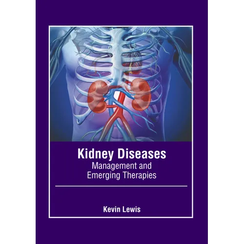 Kidney Diseases: Management and Emerging Therapies - Hardcover