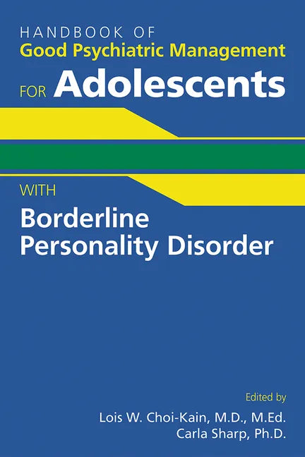 Handbook of Good Psychiatric Management for Adolescents with Borderline Personality Disorder - Paperback