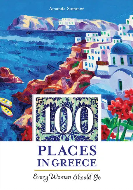 100 Places in Greece Every Woman Should Go - Paperback