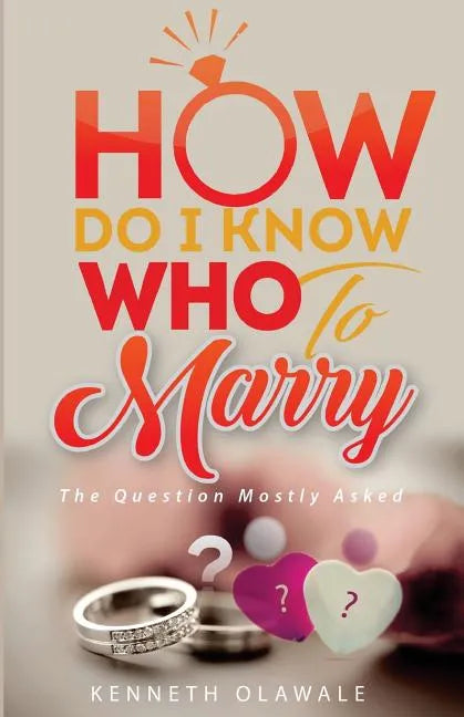 How Do I Know Who to Marry.: The Question Mostly asked about Love, Relationship and Marriage: Advice for Christian Singles on Dating - Paperback